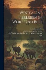 Westfalens Tierleben in Wort und Bild