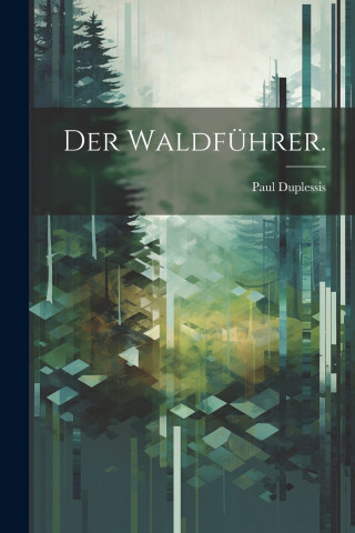 Der Waldführer.