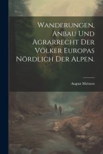 Wanderungen, Anbau und Agrarrecht der Völker Europas nördlich der Alpen.