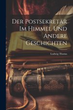 Der Postsekretär im Himmel und andere Geschichten