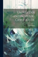 Umriss der ganzen Musik-Geschichte.