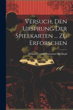 Versuch, Den Ursprung Der Spielkarten ... Zu Erforschen