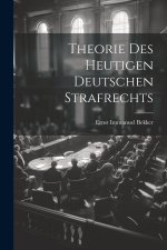 Theorie Des Heutigen Deutschen Strafrechts
