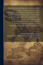 Die Pithecanthropus-Schichten auf Java. Geologische und paläontologische Ergebnisse der Trinil-Expedition (1907 und 1908), ausgeführt mit Unterstützun