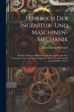 Lehrbuch Der Ingenieur- Und Maschinen-Mechanik