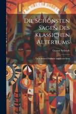 Die Schönsten Sagen Des Klassichen Altertums