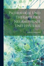 Pathologie Und Therapie Der Neurasthenie Und Hysterie