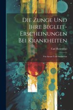 Die Zunge Und Ihre Begleit-Erscheinungen Bei Krankheiten