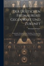 Der Deutschen Freimaurerei Gegenwart Und Zukunft