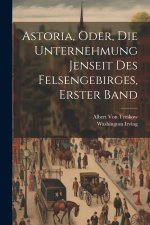 Astoria, Oder, die Unternehmung Jenseit des Felsengebirges, Erster Band