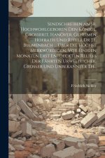 Sendschreiben an Sr. Hochwohlgeboren Den Königl. Grossbrit. Hanöver. Geheimen Hofrath Und Ritter Dr J.F. Blumenbach ... Über Die Höchst Merkwürdigen,