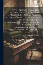 Otto Friedrich Rammlers Universal-Briefsteller oder Musterbuch zur Abfassung aller in den allgemeinen und freundschaftlichen Lebensverhältnissen, sowi