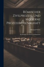 Römischer Zivilprozess Und Moderne Prozesswissenschaft