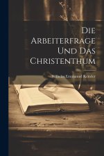 Die Arbeiterfrage und das Christenthum
