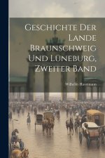 Geschichte Der Lande Braunschweig Und Lüneburg, Zweiter Band