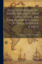 Aelteste Urkunde des Menschengeschlechts. Erster Theil. Ein enach Jahrtausenden enthüllte heilige Schrift