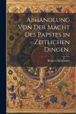 Abhandlung von der Macht des Papstes in zeitlichen Dingen.