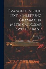 Evangelienbuch, Text, Einleitung, Grammatik, Metrik, Glossar, Zweiter Band