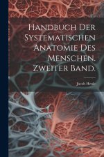 Handbuch der systematischen Anatomie des Menschen. Zweiter Band.