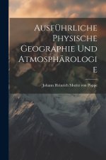 Ausführliche Physische Geographie Und Atmosphärologie