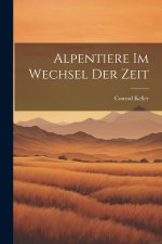 Alpentiere im Wechsel der Zeit