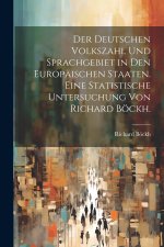 Der deutschen Volkszahl und Sprachgebiet in den europäischen Staaten. Eine statistische Untersuchung von Richard Böckh.