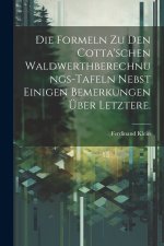 Die Formeln zu den Cotta'schen Waldwerthberechnungs-Tafeln nebst einigen Bemerkungen über letztere.