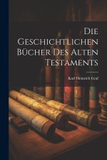 Die Geschichtlichen Bücher des Alten Testaments