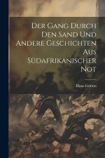 Der Gang durch den Sand und andere Geschichten aus südafrikanischer Not