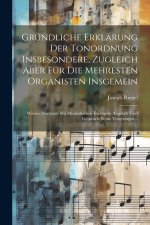 Gründliche Erklärung Der Tonordnung Insbesondere, Zugleich Aber Für Die Mehresten Organisten Insgemein