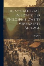 Die Soziale Frage im Lichte der Philosphie. Zweite verbesserte Auflage.