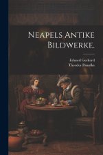 Neapels Antike Bildwerke.