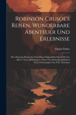 Robinson Crusoe's Reisen, Wunderbare Abenteuer Und Erlebnisse