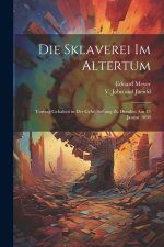 Die Sklaverei im Altertum; Vortrag Gehalten in der Gehe-Stiftung zu Dresden am 15 Januar 1898
