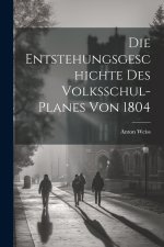 Die Entstehungsgeschichte des Volksschul-Planes von 1804