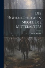 Die hohenlohischen Siegel des Mittelalters