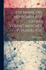 Die Mimik Des Menschen Auf Grund Voluntarischer Psychologie
