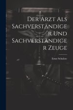 Der Arzt als Sachverständiger und sachverständiger Zeuge