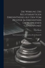 Die Wirkung Des Rechtskräftigen Erkenntnisses Auf Den Vom Richter Im Erkenntniss Übergangenen Zinsenpunkt