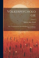 Völkerpsychologie; Eine Untersuchung Der Entwicklungsgesetze Von Sprache, Mythus Und Sitte; Volume 1