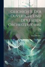 Geschichte der ouvertüre und der freien orchesterformen