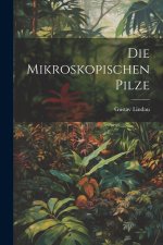 Die mikroskopischen Pilze