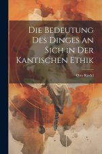 Die Bedeutung Des Dinges an Sich in Der Kantischen Ethik