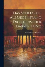 Das Schlechte Als Gegenstand Dichterischer Darstellung