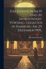 Das Judentum im 19. und 20. Jahrhundert. Vortrag, gehalten in Hamburg am 29. Dezember 1909..