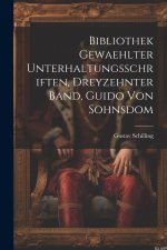 Bibliothek gewaehlter Unterhaltungsschriften, dreyzehnter Band, Guido von Sohnsdom