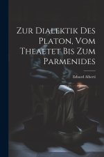 Zur Dialektik Des Platon, Vom Theaetet Bis Zum Parmenides