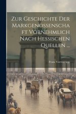 Zur Geschichte Der Markgenossenschaft Vornehmlich Nach Hessischen Quellen ...