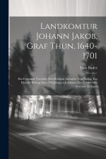 Landkomtur Johann Jakob, Graf Thun, 1640-1701