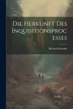 Die Herkunft Des Inquisitionsprocesses